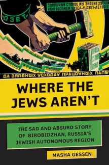 9780805242461-0805242465-Where the Jews Aren't: The Sad and Absurd Story of Birobidzhan, Russia's Jewish Autonomous Region (Jewish Encounters Series)