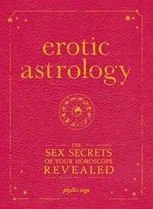 9781605500560-1605500569-Erotic Astrology: The Sex Secrets of Your Horoscope Revealed