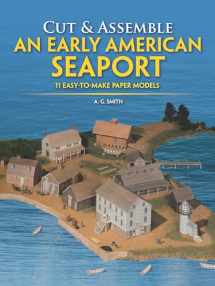 9780486247540-0486247546-Cut & Assemble an Early American Seaport: Easy-to-Make Paper Models (Cut & Assemble Buildings in H-O Scale)