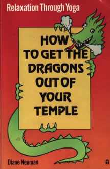 9780890871188-0890871183-How to get the dragons out of your temple: [relaxation through yoga]
