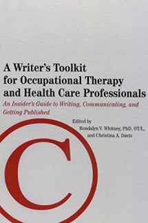 9781569003114-1569003114-A Writer's Toolkit for Occupational Therapy and Health Care Professionals: An Insider's Guide to Writing, Communicating, and Getting Published