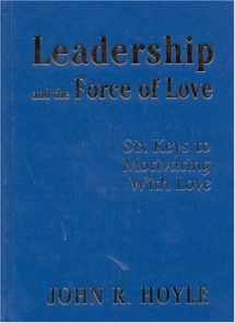9780761978701-0761978704-Leadership and the Force of Love: Six Keys to Motivating With Love