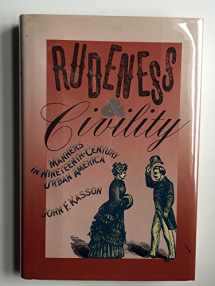 9780809034703-0809034700-Rudeness and Civility: Manners in 19th Century Urban America