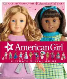 9781465444967-1465444963-American Girl: Ultimate Visual Guide: A Celebration of the American Girl® Story