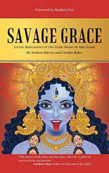 9781532030543-1532030541-Savage Grace: Living Resiliently in the Dark Night of the Globe