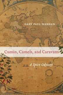 9780520267206-0520267206-Cumin, Camels, and Caravans: A Spice Odyssey (Volume 45)