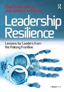 9781138279384-1138279382-Leadership Resilience: Lessons for Leaders from the Policing Frontline