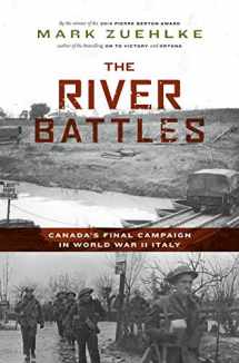 9781771622356-1771622350-The River Battles: Canada’s Final Campaign in World War II Italy (Canadian Battle Series)