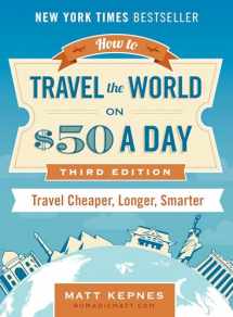 9780399173288-0399173285-How to Travel the World on $50 a Day: Third Edition: Travel Cheaper, Longer, Smarter