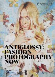 9780847864591-0847864596-Anti Glossy: Fashion Photography Now