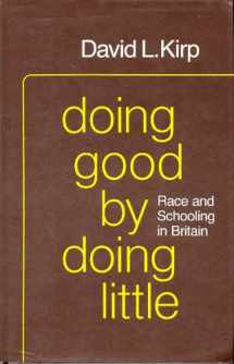 9780520037403-0520037405-Doing Good by Doing Little: Race and Schooling in Britain