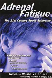 9781890572150-1890572152-Adrenal Fatigue: The 21st Century Stress Syndrome