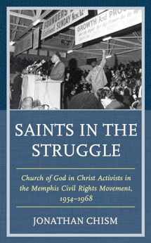 9781498553100-1498553109-Saints in the Struggle: Church of God in Christ Activists in the Memphis Civil Rights Movement, 1954–1968 (Religion and Race)
