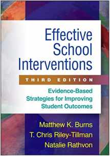 9781462526147-1462526144-Effective School Interventions: Evidence-Based Strategies for Improving Student Outcomes