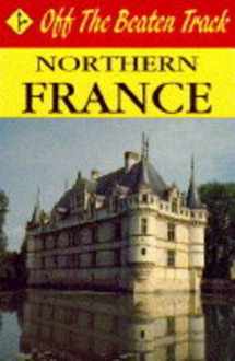 9780861904938-0861904931-Northern France (Off the Beaten Track)