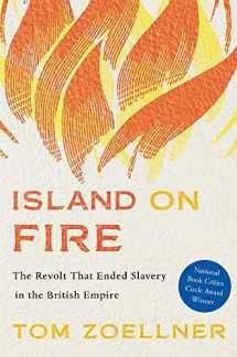 9780674984301-0674984307-Island on Fire: The Revolt That Ended Slavery in the British Empire