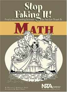 9780873552400-0873552407-Math (Stop Faking It! Finally Understanding Science So You Can Teach It)