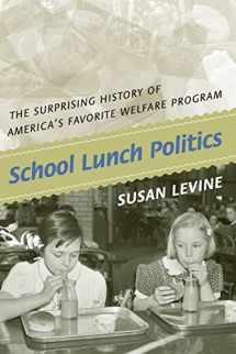9780691146195-0691146195-School Lunch Politics: The Surprising History of America's Favorite Welfare Program (Politics and Society in Modern America)