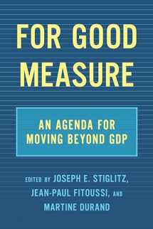 9781620975718-1620975718-For Good Measure: An Agenda for Moving Beyond GDP
