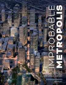 9781477320198-1477320199-Improbable Metropolis: Houston's Architectural and Urban History (Roger Fullington Series in Architecture)