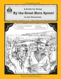 9781557345288-1557345287-A Guide for Using By the Great Horn Spoon! in the Classroom (Literature Units)