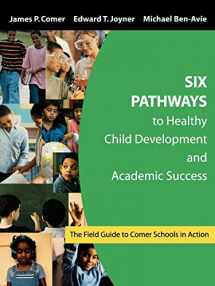 9781412905091-1412905095-Six Pathways to Healthy Child Development and Academic Success: The Field Guide to Comer Schools in Action