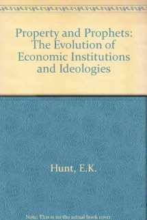 9780060430030-0060430036-Property and Prophets: The Evolution of Economic Institutions and Ideologies