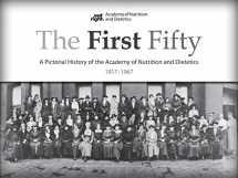 9780880914901-0880914904-The First Fifty: A Pictorial History of the Academy of Nutrition and Dietetics, 1917-1967