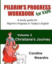9780983724988-0983724989-Pilgrim's Progress Workbook for Kids: Christiana's Journey: A study guide for Pilgrim's Progress in Today's English