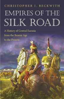 9780691150345-0691150346-Empires of the Silk Road: A History of Central Eurasia from the Bronze Age to the Present