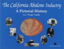 9780941332576-0941332578-The California abalone industry: A pictorial history