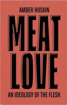 9781915743039-1915743036-Meat Love, An Ideology of the Flesh: DISCOURSE 011