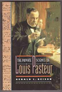 9780691034423-0691034427-The Private Science of Louis Pasteur (Princeton Legacy Library, 306)