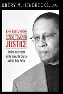 9781570759406-1570759405-The Universe Bends Toward Justice: Radical Reflections on the Bible, the Church, and the Body Politic