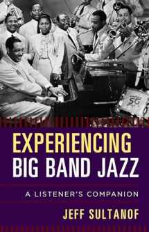 9781442242425-1442242426-Experiencing Big Band Jazz: A Listener's Companion