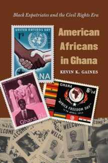 9780807858936-0807858935-American Africans in Ghana: Black Expatriates and the Civil Rights Era (The John Hope Franklin Series in African American History and Culture)