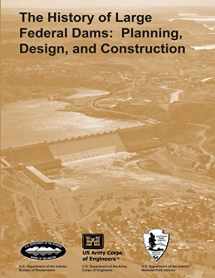 9781493649044-1493649043-The History of Large Federal Dams: Planning, Design, and Construction