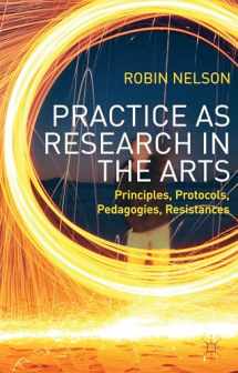 9781137282903-1137282908-Practice as Research in the Arts: Principles, Protocols, Pedagogies, Resistances