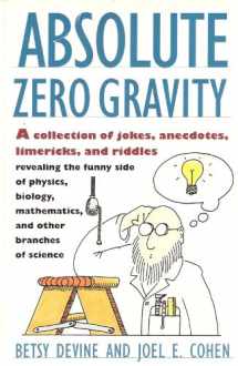 9780671740603-0671740601-Absolute Zero Gravity: Science Jokes, Quotes and Anecdotes