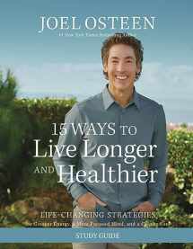 9781546005070-1546005072-15 Ways to Live Longer and Healthier Study Guide: Life-Changing Strategies for Greater Energy, a More Focused Mind, and a Calmer Soul