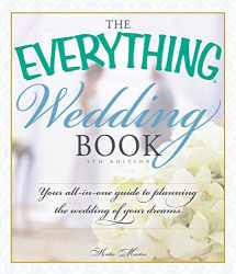 9781440569586-1440569584-The Everything Wedding Book: Your All-in-One Guide to Planning the Wedding of Your Dreams (Everything® Series)