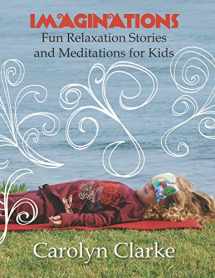 9781463512026-1463512023-Imaginations: Fun Relaxation Stories and Meditations for Kids