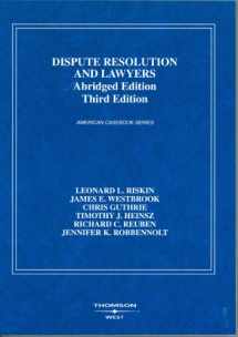 9780314253088-0314253084-Dispute Resolution And Lawyers, Abridged Ed. (American Casebooks)