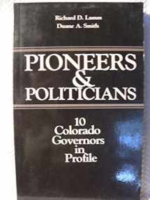 9780871086709-0871086700-Pioneers & Politicians: 10 Colorado Governors in Profile