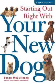 9780974937335-0974937339-Starting Out Right With Your New Dog: A Complete Guide