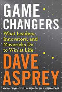 9780062652447-0062652443-Game Changers: What Leaders, Innovators, and Mavericks Do to Win at Life (Bulletproof, 4)