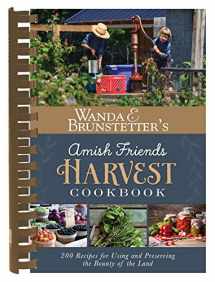 9781630588670-1630588679-Wanda E. Brunstetter's Amish Friends Harvest Cookbook: Over 240 Recipes for Using and Preserving the Bounty of the Land