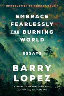 9780593242827-0593242823-Embrace Fearlessly the Burning World: Essays