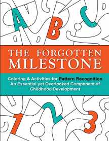 9781947508019-1947508016-The Forgotten Milestone: A Children's Coloring & Activity Book for Pattern Recognition, an Essential yet Overlooked Component of Childhood Development