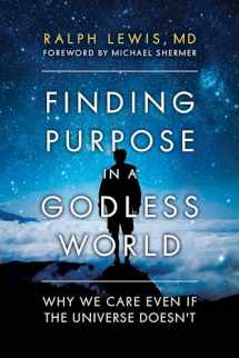 9781633883857-163388385X-Finding Purpose in a Godless World: Why We Care Even If the Universe Doesn't